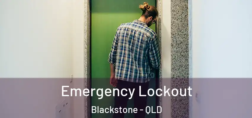 Emergency Lockout Blackstone - QLD