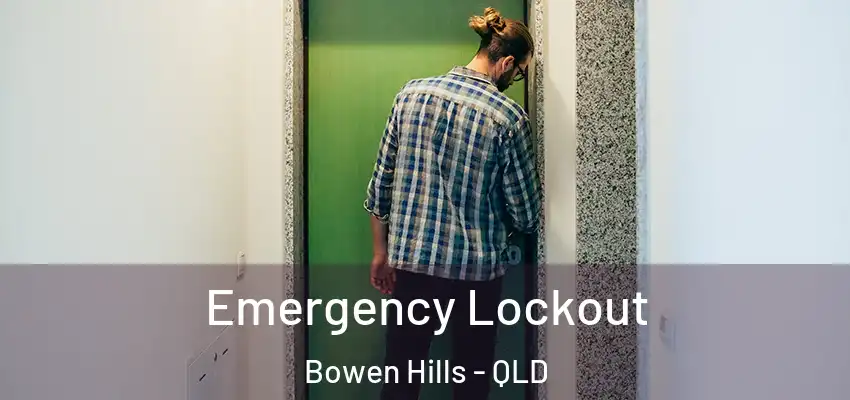 Emergency Lockout Bowen Hills - QLD