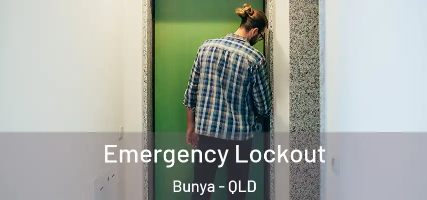Emergency Lockout Bunya - QLD