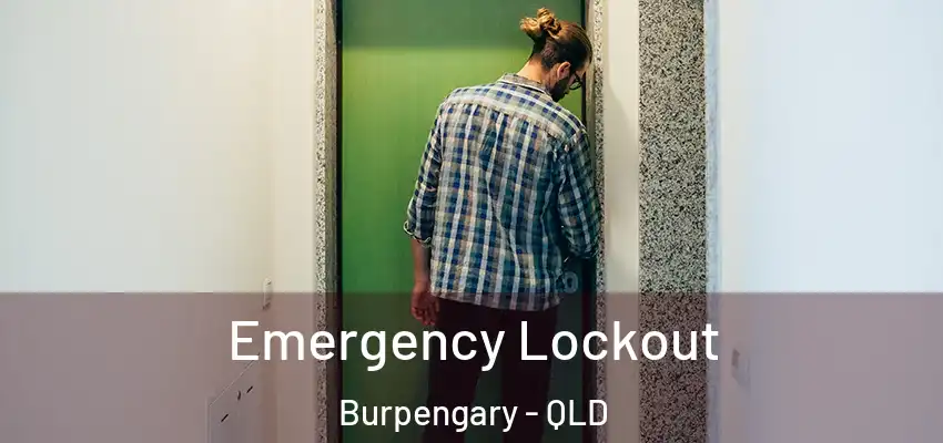 Emergency Lockout Burpengary - QLD