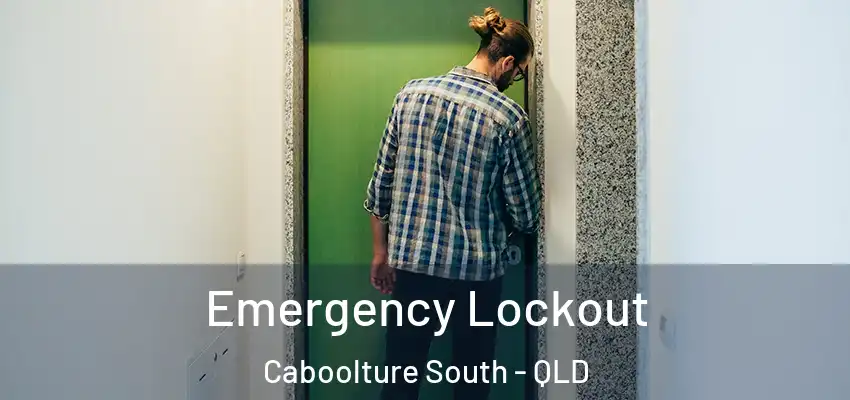 Emergency Lockout Caboolture South - QLD