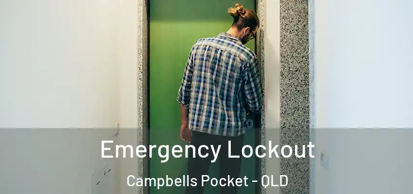 Emergency Lockout Campbells Pocket - QLD