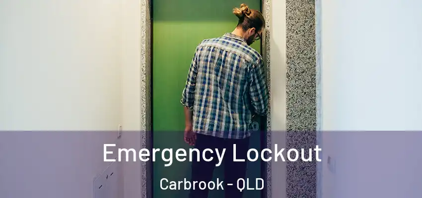 Emergency Lockout Carbrook - QLD