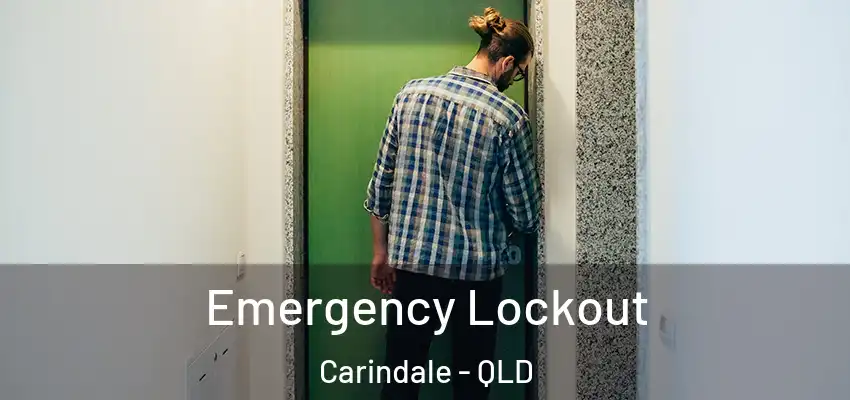 Emergency Lockout Carindale - QLD