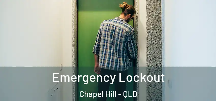 Emergency Lockout Chapel Hill - QLD