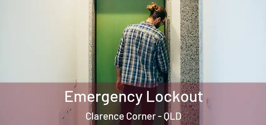 Emergency Lockout Clarence Corner - QLD