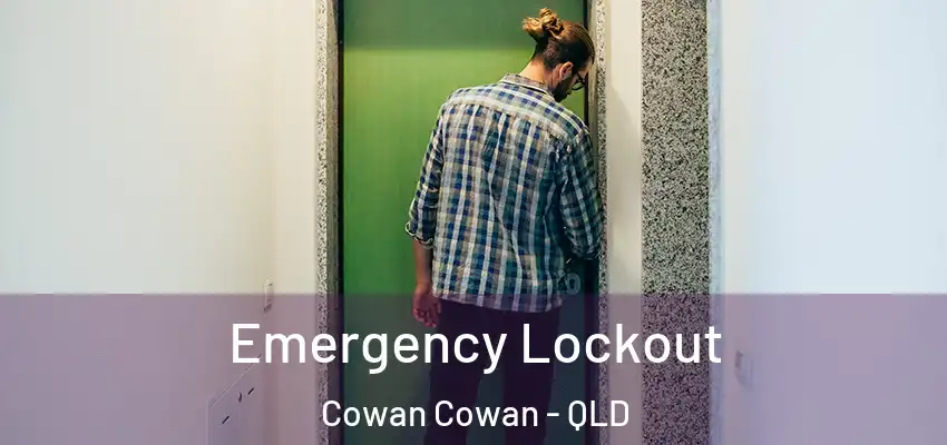Emergency Lockout Cowan Cowan - QLD