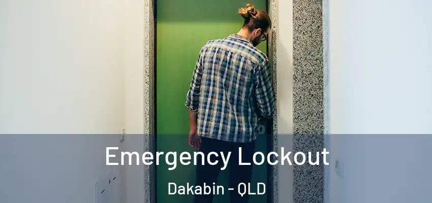 Emergency Lockout Dakabin - QLD