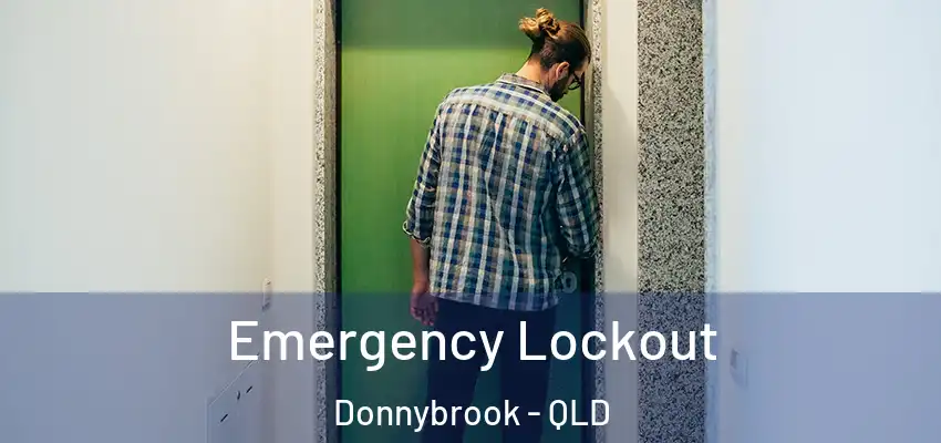 Emergency Lockout Donnybrook - QLD