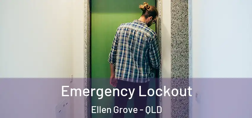 Emergency Lockout Ellen Grove - QLD