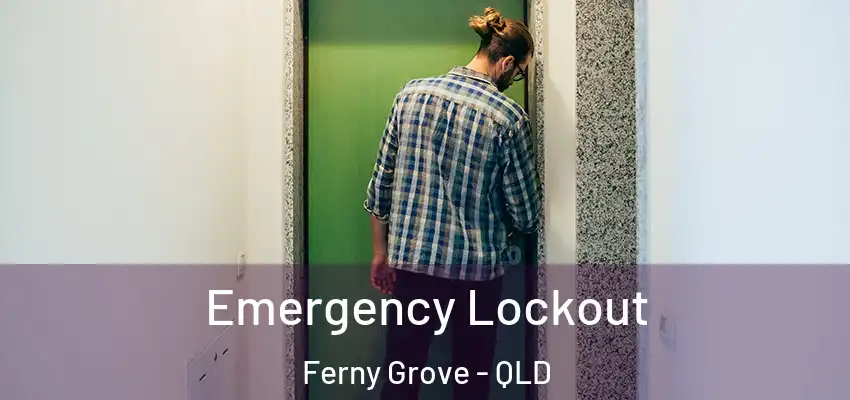 Emergency Lockout Ferny Grove - QLD
