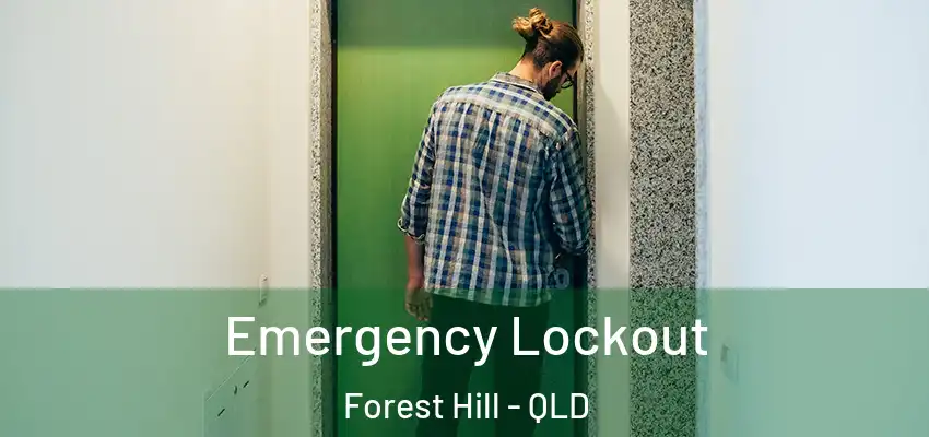 Emergency Lockout Forest Hill - QLD