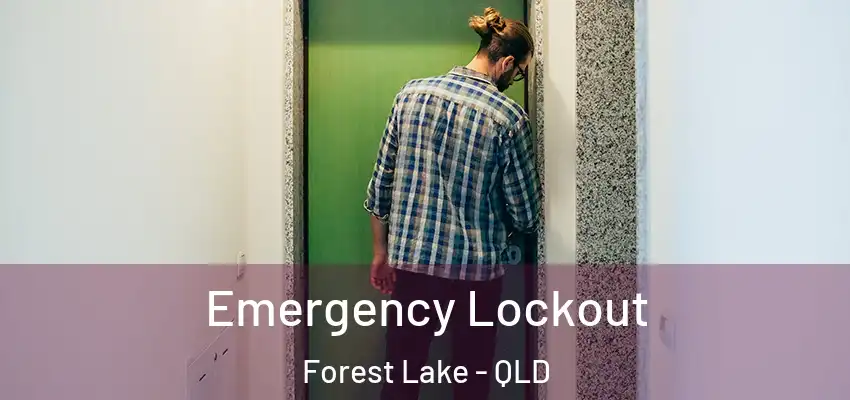 Emergency Lockout Forest Lake - QLD