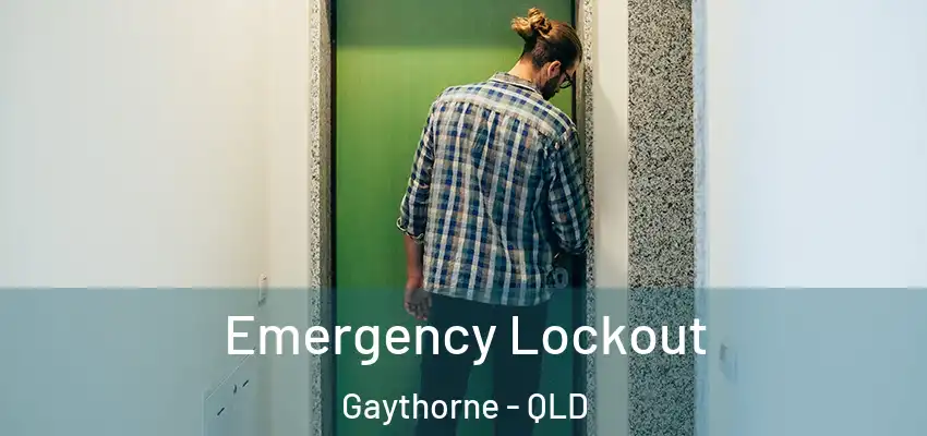 Emergency Lockout Gaythorne - QLD