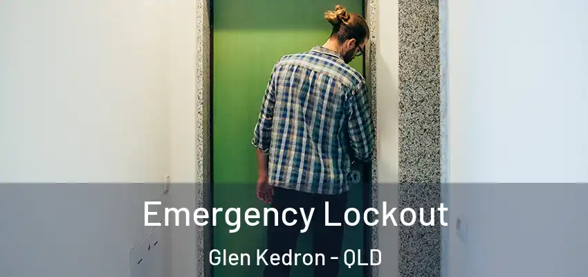 Emergency Lockout Glen Kedron - QLD