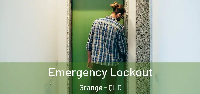 Emergency Lockout Grange - QLD