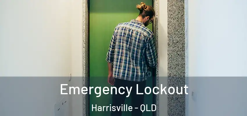 Emergency Lockout Harrisville - QLD