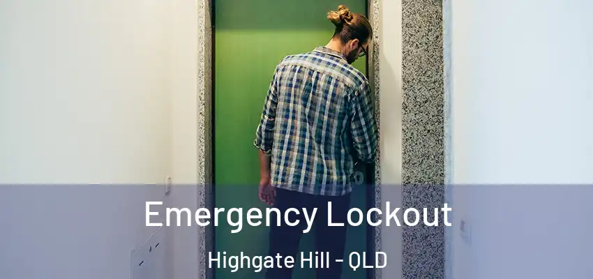 Emergency Lockout Highgate Hill - QLD