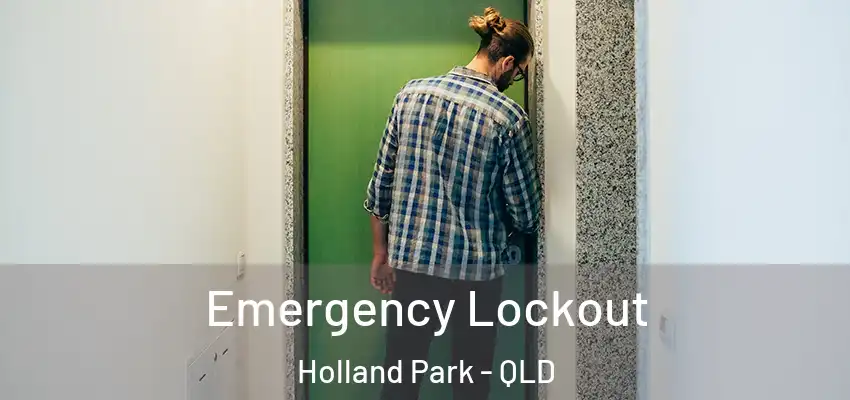 Emergency Lockout Holland Park - QLD
