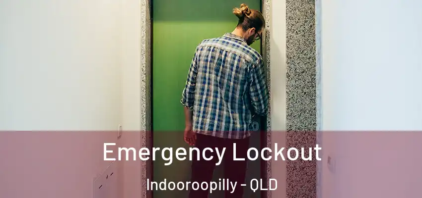 Emergency Lockout Indooroopilly - QLD