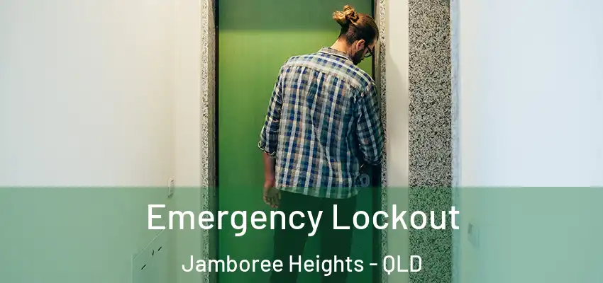 Emergency Lockout Jamboree Heights - QLD