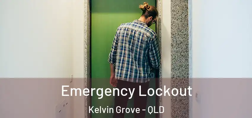  Emergency Lockout Kelvin Grove - QLD