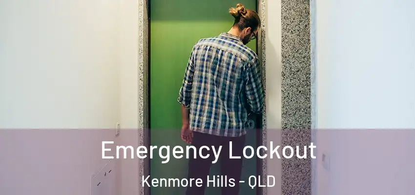 Emergency Lockout Kenmore Hills - QLD