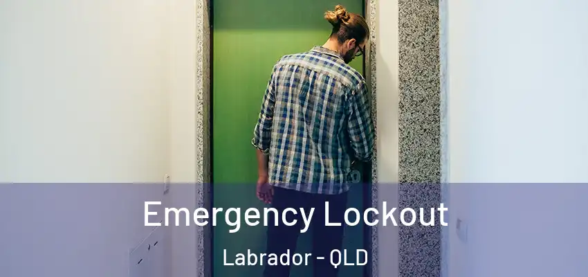  Emergency Lockout Labrador - QLD