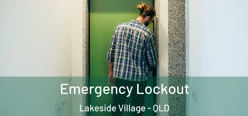 Emergency Lockout Lakeside Village - QLD