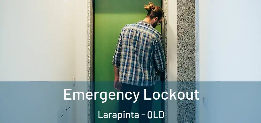 Emergency Lockout Larapinta - QLD