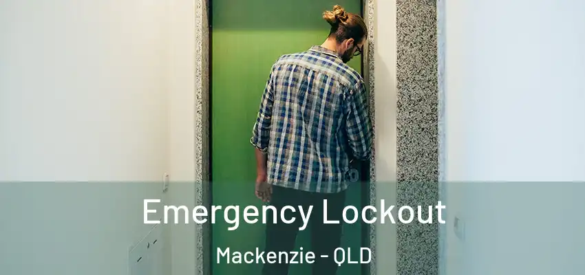  Emergency Lockout Mackenzie - QLD