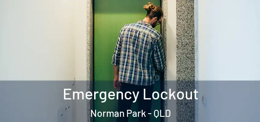  Emergency Lockout Norman Park - QLD
