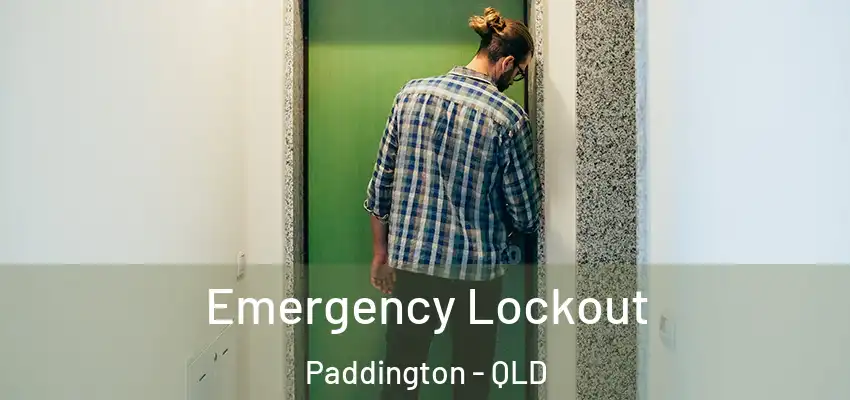 Emergency Lockout Paddington - QLD