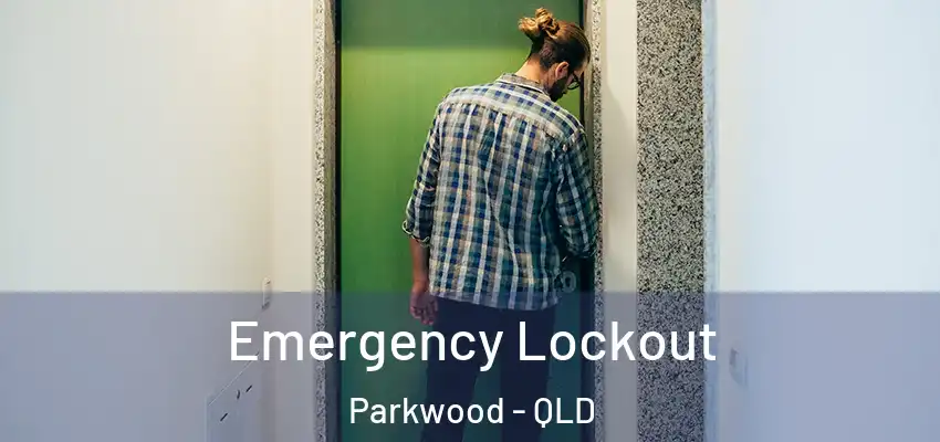 Emergency Lockout Parkwood - QLD