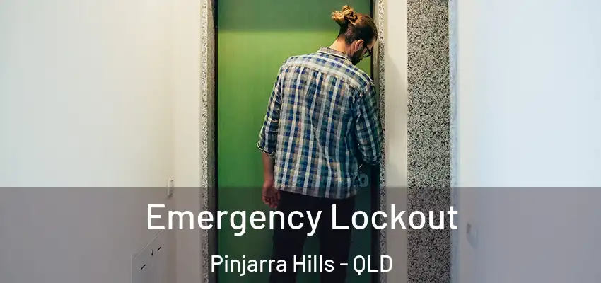  Emergency Lockout Pinjarra Hills - QLD