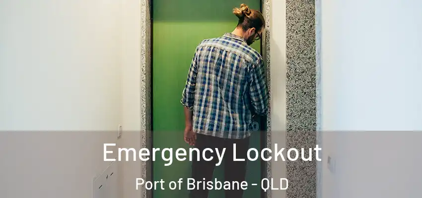  Emergency Lockout Port of Brisbane - QLD