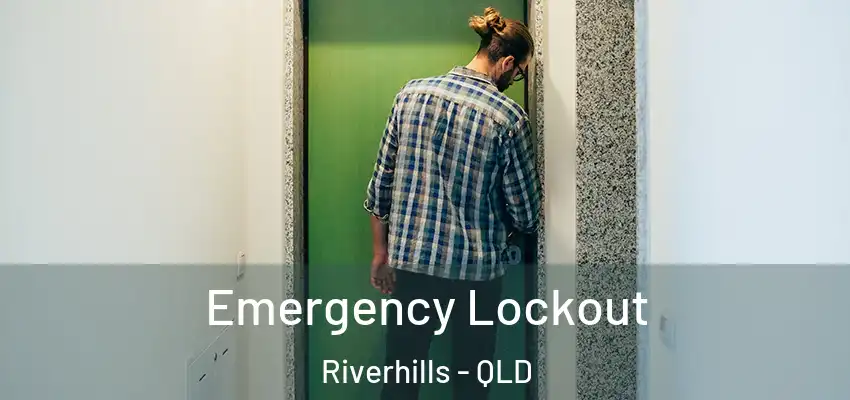  Emergency Lockout Riverhills - QLD