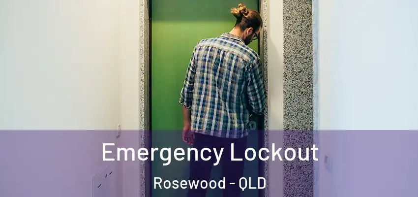  Emergency Lockout Rosewood - QLD
