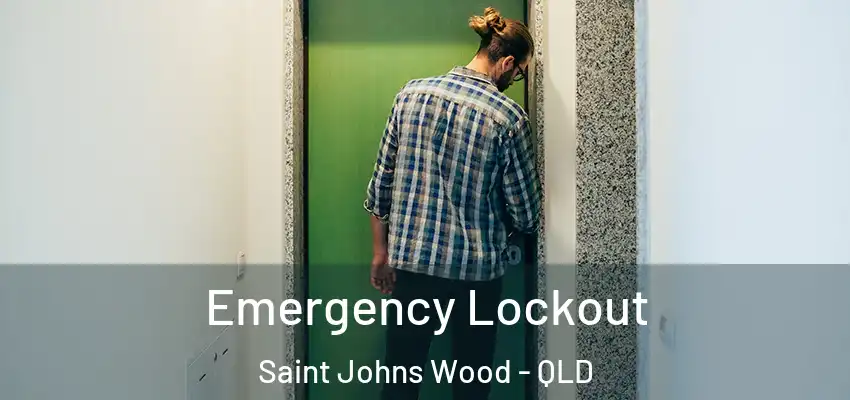  Emergency Lockout Saint Johns Wood - QLD