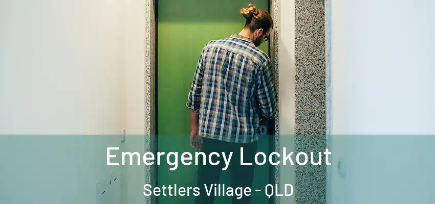 Emergency Lockout Settlers Village - QLD
