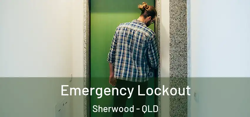  Emergency Lockout Sherwood - QLD