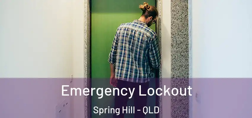  Emergency Lockout Spring Hill - QLD