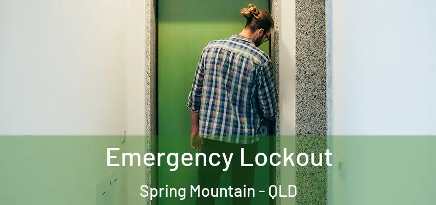  Emergency Lockout Spring Mountain - QLD