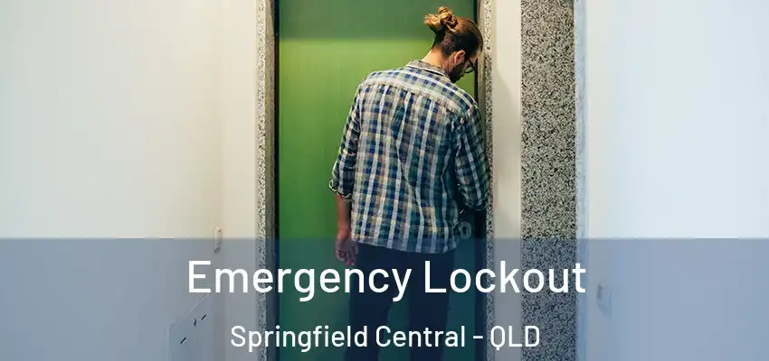  Emergency Lockout Springfield Central - QLD