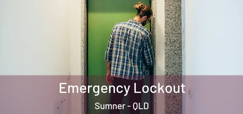 Emergency Lockout Sumner - QLD