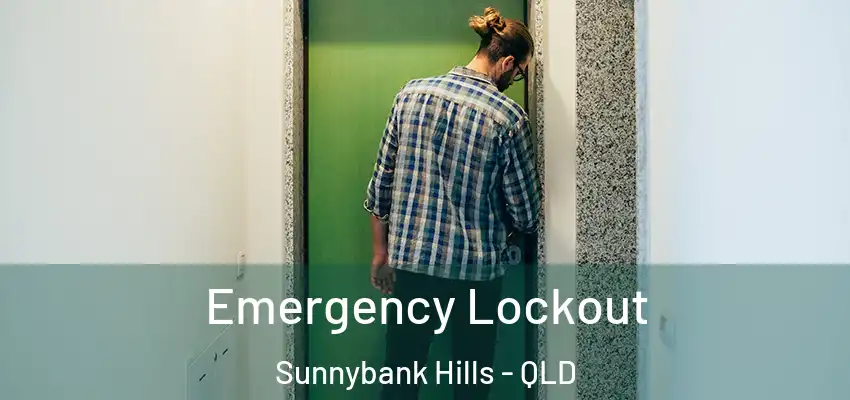 Emergency Lockout Sunnybank Hills - QLD