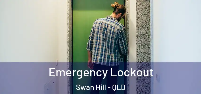  Emergency Lockout Swan Hill - QLD