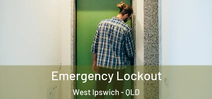  Emergency Lockout West Ipswich - QLD