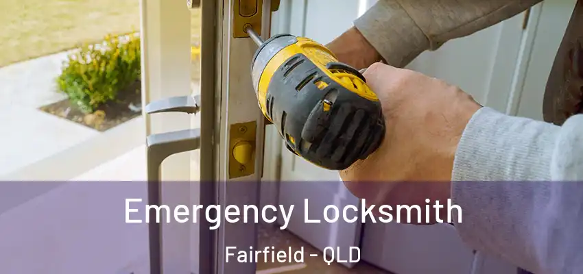 Emergency Locksmith Fairfield - QLD