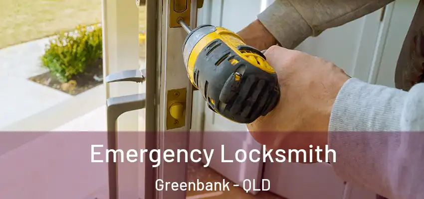 Emergency Locksmith Greenbank - QLD
